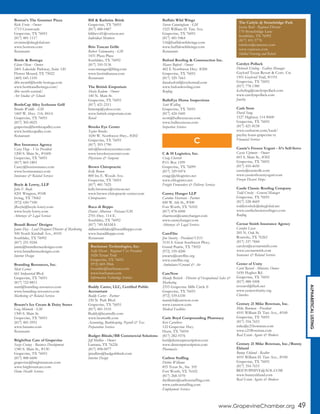 www.GrapevineChamber.org 49
ALPHABETICALLISTING
Boston’s The Gourmet Pizza
Rick Ervin - Owner
1713 Crossroads
Grapevine, TX 76051
(817) 481-1117
ervininc@sbcglobal.net
www.bostons.com
Restaurants
Bottle & Bottega
Glenn Olson - Owner
2401 Lakeside Parkway, Suite 120
Flower Mound, TX 75022
(469) 645-1105
dfw.ncntrl@bottle-bottega.com
www.bottleandbottega.com/
dfw-north-central/
Art Studios & Schools
BottleCap Alley Icehouse Grill
Brooke Weddle - GM
1469 W. Hwy. 114, #614
Grapevine, TX 76051
(817) 305-0025
grapevine@bottlecapalley.com
www.bottlecapalley.com
Restaurants
Box Insurance Agency
Casey Hege - Vice President
1200 S. Main St., #1600
Grapevine, TX 76051
(817) 865-1801
Casey@boxinsurance.com
www.boxinsurance.com
Insurance & Related Services
Boyle & Lowry, LLP
John F. Boyle
4201 Wingren, #108
Irving, TX 75062
(972) 650-7100
jfboyle@boyle-lowry.com
www.boyle-lowry.com
Attorneys & Legal Services
Brandi Renee’ Designs
Jamie Day - Lead Designer/Director of Marketing
500 North Kimball Ave., #105
Southlake, TX 76092
(817) 251-9244
jamie@brandireneedesigns.com
www.brandireneedesigns.com
Interior Design
Branding Resources, Inc.
Matt Carnes
661 Industrial Blvd.
Grapevine, TX 76051
(817) 722-8811
matt@branding-resources.com
www.branding-resources.com
Marketing & Related Services
Braum’s Ice Cream & Dairy Stores
Greg Minnick - GM
1300 S. Main St.
Grapevine, TX 76051
(817) 481-5951
www.braums.com
Restaurants
BrightStar Care of Grapevine
Suzie Craney - Business Development
1340 S. Main St., #130
Grapevine, TX 76051
(817) 488-6600
grapevine@brightstarcare.com
www.brightstarcare.com
Home Health Services
Bill & Kathrine Brink
Grapevine, TX 76051
(817) 488-0407
bilthevol1@verizon.net
Individual Members
Brio Tuscan Grille
Robert Talamantez - GM
1431 Plaza Place
Southlake, TX 76092
(817) 310-3136
sout.manager@bbrg.com
www.bestitalianusa.com
Restaurants
The British Emporium
Sheela Kadam - Owner
140 N. Main St.
Grapevine, TX 76051
(817) 421-2311
britemp@yahoo.com
www.british-emporium.com
Retail
Brooks Eye Center
Taylor Brooks
1650 W. Northwest Hwy., #202
Grapevine, TX 76051
(817) 393-1790
info@brookseyecenter.com
www.brookseyecenter.com
Physicians & Surgeons
Brown Chiropractic
Kelly Brown
800 Ira E. Woods Ave.
Grapevine, TX 76051
(817) 481-7025
kelly.browncc@verizon.net
www.brown-chiropractic-center.com
Chiropractors
Buca di Beppo
Daniel Albarran - Paisano/GM
2701 Hwy. 114 E.
Southlake, TX 76092
(817) 749-MAMA
dallassouthlake@bucadibeppo.com
www.bucadibeppo.com
Restaurants
Buddy Carter, LLC, Certified Public
Accountant
Buddy Carter - Partner
230 N. Park Blvd.
Grapevine, TX 76051
(817) 481-5535
Buddy@bcarterllc.com
www.bcarterllc.com
Accounting, Bookkeeping, Payroll & Tax
Preparation Services
Budget Blinds/BB Commercial Solutions
Jeff Mullins - Owner
Lantana, TX 76226
(817) 498-0077
jjmullins@budgetblinds.com
Interior Design
Buffalo Wild Wings
Steven Cunningham - GM
1525 William D. Tate Ave.
Grapevine, TX 76051
(817) 481-9464
116@buffalowildwings.com
www.buffalowildwings.com
Restaurants
Buford Roofing & Construction Inc.
Maury Buford - Owner
402 E Northwest Hwy. #200
Grapevine, TX 76051
(817) 329-7663
danabuford@rocketmail.com
www.bufordroofing.com
Roofing
BullsEye Home Inspections
Scott Walling
Grapevine, TX 76051
(817) 424-5445
scott@bullseyetexas.com
www.bullseyetexas.com
Inspection Services
C & H Logistics, Inc.
Craig Cherrett
P.O. Box 1599
Grapevine, TX 76099
(817) 329-9474
craigc@chlogistics.net
www.chlogistics.net
Freight Forwarders & Delivery Services
Cantey Hanger LLP
Caroline Harrison - Partner
600 W. 6th St., #300
Fort Worth, TX 76102
(817) 878-6000
charrison@canteyhanger.com
www.canteyhanger.com
Attorneys & Legal Services
CareFlite
Jim Swartz - President/CEO
3110 S. Great Southwest Pkwy.
Grand Prairie, TX 75052
(972) 339-4200
jswartz@careflite.org
www.careflite.org
Ambulance/Ground & Air
CareNow
Mandy Bostick - Director of Occupational Sales &
Marketing
2355 Grapevine Mills Circle E
Grapevine, TX 76051
(972) 539-6330
mandyb@carenow.com
www.carenow.com
Medical Facilities
Carie Boyd Compounding Pharmacy
Keri Caruthers
122 Grapevine Hwy.
Hurst, TX 76054
(817) 282-9376
keri@dentonprescription.com
www.dentonprescription.com
Pharmacies
Carlton Staffing
Debbie Williams
855 Texas St., Ste. 105
Fort Worth, TX 76102
(817) 268-1070
dwilliams@carltonstaffing.com
www.carltonstaffing.com
Employment Services
Carolyn Pollack
Deborah Ebeling - Gallery Manager
Gaylord Texan Resort & Conv. Ctr.
1501 Gaylord Trail, #1191
Grapevine, TX 76051
(817) 778-1380
d.ebeling@carolynpollack.com
www.carolynpollack.com
Jewelry
Cash Store
David Sung
1527 Highway 114 #600
Grapevine, TX 76051
(817) 421-8158
www.cashstore.com/local/
payday-loans-grapevine-tx
Financial Services
Cassie’s Frozen Yogurt - It’s Self-Serve
Cassie Uptmore - Owner
603 S. Main St., #302
Grapevine, TX 76051
(817) 410-4650
cassie@cassiesllc.com
www.cassiesfrozenyogurt.com
Frozen Dessert Shops
Castle Classic Roofing Company
Todd Crosby - General Manager
Grapevine, TX 76051
(817) 528-4669
toddcrosbylc@sbcglobal.net
www.castleclassicroofingco.com
Roofing
Cavnar Smith Insurance Agency
Carolyn Lease
205 N. Oak St.
Roanoke, TX 76262
(817) 337-7844
carolyn@cavnarsmith.com
www.cavnarsmith.com
Insurance & Related Services
Center of Unity
Carol Record - Minister, Owner
1650 Hughes Rd.
Grapevine, TX 76051
(817) 488-1008
revcarol@flash.net
www.centerofunity.org
Churches
Century 21 Mike Bowman, Inc.
Mike Bowman - President
4101 William D. Tate Ave., #100
Grapevine, TX 76051
(817) 354-7653
mike@c21bowman.com
www.c21Bowman.com
Real Estate Agents & Brokers
Century 21 Mike Bowman, Inc./Bunny
Eklund
Bunny Eklund - Realtor
4101 William D. Tate Ave., #100
Grapevine, TX 76051
(817) 354-7653
BEETOPHIVE@AOL.COM
www.bunnyeklund.com
Real Estate Agents & Brokers
C
Buchanan Technologies, Inc.
Sally Dixon - Regional Vice President
1026 Texan Trail
Grapevine, TX 76051
(972) 869-3966
rvenable@buchanan.com
www.buchanan.com
Information Technology Services
The Carlyle @ Stonebridge Park
Jessica Reid - Regional Director
170 Stonebridge Lane
Southlake, TX 76092
(817) 431-5778
tshelton@cantexcc.com
www.cantexsc.com
Skilled Nursing and Rehab
 