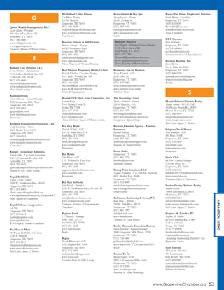 www.GrapevineChamber.org 63
ALPHABETICALLISTING
Quinn Wealth Management, LLC
Garry Quinn - President
546 Silicon Dr., Suite 102
Southlake, TX 76092
(817) 380-5400
g.quinn@gquinncpa.com
www.gquinncpa.com
Financial Advisors & Related Services
Radiant Care Hospice, LLC
Vivian Poblete - Administrator
7155 Colleyville Blvd., Ste. 102
Colleyville, TX 76034
(817) 421-4400
mrs.poblete@yahoo.com
www.radiantcarehospice.com
Home Health Services
Rainforest Cafe
Glenn McLane - General Manager
3000 Grapevine Mills Pkwy.
Grapevine, TX 76051
(972) 539-5001
gpvgm@ldry.com
www.rainforestcafe.com
Restaurants
Rampart Construction Company, LLC
Craig Cummings - Owner
4811 Merlot Ave., #110
Grapevine, TX 76051
(817) 310-0053
ccummings@rampartconstruction.net
www.rampartconstruction.net
Contractors
Ranger Technology Solutions
Tina Galske - Life Safety Consultant
530 E. Corporate Dr., Ste. 400
Lewisville, TX 75057
(954) 793-6435
tgalske@rangertechnologysolutions.com
Security & Fire Alarm Systems
Rapid Refill Ink
Elaine Capers - Owner
2100 W. Northwest Hwy., #103
Grapevine, TX 76051
(817) 251-4465
elaine.capers@rapidrefillink.net
www.rapidinkandtoner.com/GrapevineTX
Office Supplies & Equipment
Rapid Software Corporation
Lee Fox
Grapevine, TX 76051
(817) 251-0615
lee.fox@rapidsw.com
www.rapidsw.com
Web Design & Internet Consultants
Re/Max on Main
H. Wayne McMullen - Co-Owner
1230 S. Main St.
Grapevine, TX 76051
(817) 481-5851
hwaynemcmullen@remax.net
www.metrodfwhomes.com
Real Estate Agents & Brokers
RE:defined Coffee House
Cat Blom - Partner
220 N. Main St.
Grapevine, TX 76051
(817) 488-2828
cat@redefinedcoffeehouse.com
www.redefinedcoffeehouse.com
Food Services
Reaction Fitness & Self Defense
Marissa Stewart - Manager
445 E. Northwest Hwy.
Grapevine, TX 76051
(817) 888-1692
reactionfitnessbjj@gmail.com
www.alphareaction.com
Fitness Programs & Personal Training
Real Choices Pregnancy Medical Clinic
Rachelle Fletcher - Executive Director
2401 Ira E. Woods, Ste. 300
Grapevine, TX 76051
(817) 310-0220
rfletcher@RealChoicesDFW.com
www.RealChoicesDFW.com
Nonprofit Organizations
ReconLINX/Dent Zone Companies, Inc.
Valerie Bailey
2910 Skyway Circle N.
Irving, TX 75038
(214) 717-2143
vbailey@dentzone.com
www.reconlinx.com
Automobile Sales, Repairs & Related Services
Red Dog Right
Danielle Wright - GM
3311 E. State Hwy. 114
Southlake, TX 76092
(817) 289-7444
brent.elliott@fbrest.com
www.reddogright.com
Restaurants
Red Robin
Jerry Bower - GM
1701 William D. Tate Ave.
Grapevine, TX 76051
(817) 481-6335
grapevine@redrobintexas.com
www.redrobin.com
Restaurants
Red Seat Software
John Parady - Principal
2150 W. Northwest Hwy., #114-1154
Grapevine, TX 76051
(855) 284-5778
sales@redseatsoftware.com
www.redseatsoftware.com
Engineers, Architects & Environmental
Consultants
Regions Bank
J.T. Murphy - Manager
1000 Hwy. 114 E.
Southlake, TX 76092
(817) 251-9632
www.regions.com
Banks
Regus
Mandi Whisenand - GM
1452 Hughes Rd., #200
Grapevine, TX 76051
(817) 873-5000
melinda.finks@regus.com
www.regus.com
Executive Suites & Office Leasing
Renata Salon & Day Spa
Sherry Jaquess - Owner
224 E. College St.
Grapevine, TX 76051
(817) 488-3444
sherry@renatasalons.com
www.renatasalons.com
Salons
Residence Inn by Marriott
Wray Weinrich - GM
2020 Hwy. 26
Grapevine, TX 76051
(972) 539-8989
wray.weinrich@marriott.com
www.marriott.com/dalgp
Hotels & Motels
The Revolving Closet
Melissa Harwood - Owner
120 S. Main St., #10
Grapevine, TX 76051
(817) 416-1579
revolvingcloset@mail.com
www.arevolvingcloset.webs.com
Consignment Apparel Shops
Richard Johnston Agency - Farmers
Insurance
Richard Johnston
Grapevine, TX 76051
(469) 951-7657
rjohnston2@farmersagent.com
Insurance & Related Services
Bruce Rider
Grapevine, TX 76051
(817) 481-7176
bwrider@juno.com
Individual Members
Rising Point Solutions, LLC
Natalie Nicholson - Vice President, Marketing
4851 Merlot Ave., #540
Grapevine, TX 76051
(817) 510-9800
natalie@risingpointsolutions.com
www.risingpointsolutions.com
Credit Services
Robinson, Kardonsky & Stone, P.C.
Kate Stone - Attorney
210 N. Park Blvd., #112
Grapevine, TX 76051
(817) 481-1999
info@rkands.com
www.rkands.com
Attorneys & Legal Services
Rocky Mountain Chocolate Factory
Darla Maxwell - Regional Manager
3000 Grapevine Mills Pkwy., #258
Grapevine, TX 76051
(972) 724-6868
pjslingerland@sbcglobal.net
www.rmcf.com/TX/Grapevine50307/
Retail
Rooms To Go
Khang Nguyen - GM
2905 E. Grapevine Mills Circle
Grapevine, TX 76051
(214) 513-8550
www.roomstogo.com
Furniture & Home Furnishings
Rovia/The Smart Employer’s Solution
Linda Broom - Consultant
Grapevine, TX 76051
(469) 525-0681
Resortlife@live.com
www.Resortlife.Rovia.com
Travel Consultant
RWP Services
Rick Pevehouse
Grapevine, TX 76051
(817) 874-6864
res18enx@verizon.net
Telecommunications & Related Services
Ryerson Roofing, Inc.
James Ryerson
611 S. Main St., #400
Grapevine, TX 76051
(817) 308-0220
james@ryersonroofing.com
www.ryersonroofing.com
Roofing
Margie Salame/Newton Realty
Margie Salame - REALTOR
3624 Long Prairie Rd., #209
Flower Mound, TX 75022
(817) 366-5499
margiesalame@gmail.com
www.margiesalame.com
Real Estate Agents & Brokers
Saltgrass Steak House
Scott Burkhart - GM
102 Hwy. 114 E.
Grapevine, TX 76051
(817) 329-1900
sggv@ldry.com
www.saltgrass.com
Restaurants
Sam’s Club
Joe Tovi - General Manager
1701 W. Hwy. 114
Grapevine, TX 76051
(817) 416-5434
bdsmith.s04795.us@samsclub.com
www.samsclub.com
Warehouse Clubs & Supercenters
Sandra Gentry/Fathom Realty
Sandra Gentry
7908 Craftsbury Ln., #101
McKinney, TX 75071
(817) 888-5063
sgentry@fathomrealty.com
www.sgentry.fathomrealty.com
Real Estate Agents & Brokers
Stephen M. Scheller, PC
Stephen M. Scheller
6230 N. Beltline Rd., #340
(In Las Colinas)
Irving, TX 75063
(972) 753-0900
Stephen@schellcousa.com
www.schellcousa.com
Accounting, Bookkeeping, Payroll & Tax
Preparation Services
Scott Electric
Mike Scott - President
151 Commander
Fort Worth, TX 76106
(817) 490-9207
mscott@scottelectricdfw.com
www.scottelectricdfw.com
Electrical Contractors
S
Republic Services
Jeri Harwell - Municipal Services Manager
6100 Elliott Reeder Rd.
Fort Worth, TX 76117
(817) 332-7301
JHarwell@republicservices.com
www.republicservicesdfw.com
Trash, Recycling & Removal Services
Q
R
 