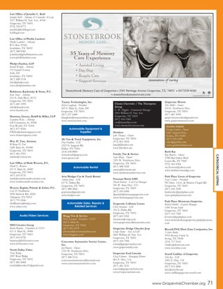 Law Office of Jennifer C. Kohl
Jennifer Kohl - Attorney & Counselor At Law
1017 William D. Tate Ave., #104
Grapevine, TX 76051
(972) 325-8771
jennifer@kohllegal.com
kohllegal.com
Law Office of Phyllis Lambert
P.O. Box 93342
Southlake, TX 76092
(817) 988-9381
p.lambert@phyllislambert.com
www.phyllislambert.com
Phelps Dunbar, LLP
Rachel Wright - Attorney
115 Grand Avenue
Suite 222
Southlake, TX 76092
(817) 488-3134
info@phelps.com
www.phelpsdunbar.com
Robinson, Kardonsky & Stone, P.C.
Kate Stone - Attorney
210 N. Park Blvd., #112
Grapevine, TX 76051
(817) 481-1999
info@rkands.com
www.rkands.com
Shannon, Gracey, Ratliff & Miller, LLP
Eammon Wiles - Attorney
420 Commerce St., #500
Fort Worth, TX 76102
(817) 877-8164
EWiles@shannongracey.com
www.shannongracey.com
Wm. D. Tate, Attorney
William D. Tate
1200 Main St., #1000
Grapevine, TX 76051
(817) 481-2591
wdtate@verizon.net
Law Office of Mark Wewers, P.C.
Mark E. Wewers
611 S. Main St., #400
Grapevine, TX 76051
(817) 410-4735
mark@northtexasdivorcelaw.com
www.northtexasdivorcelaw.com
Weycer, Kaplan, Pulaski & Zuber, P.C.
Cory D. Halliburton
3030 Matlock Rd., #201
Arlington, TX 76015
(817) 795-5046
challiburton@wkpz.com
www.wkpz.com
HD3 Creative Group
Bryan Ramsey - Chairman & CEO
611 S. Main St., #400
Grapevine, TX 76051
(817) 410-4796
bramsey@hd3creative.com
www.hd3creative.com
North Dallas Video
Terry Runge
2207 Ryan Ridge
Grapevine, TX 76051
(817) 481-0084
northdallasvideo21@gmail.com
Taurus Technologies, Inc.
Kevin Langham - President
603 S. Main St., Suite 200
Grapevine, TX 76051
(817) 527-6400
klangham@taurustechinc.com
www.taurustechinc.com
AG Van & Truck Equipment, Inc.
Don Haddan - GM
2323 N. Support Rd.
Dallas, TX 75261
(214) 638-8805
wmcelreath@agvan.com
www.agvan.com
Avis/Budget Car & Truck Rental
Adrian Jones - GM
617 E. Dallas Rd.
Grapevine, TX 76051
(817) 488-3066
gvpresrac@gmail.com
www.budget.com
Concourse Automotive Service Center,
Inc.
Jan Bowers - Owner
1321 W. Northwest Hwy.
Grapevine, TX 76051
(817) 488-5116
concourseautomotive@hotmail.com
www.concourseautomotive.com
Dentless
Jake Thomas - Owner
Grapevine, TX 76051
(972) 891-2504
Jake@Dentless.net
www.Dentless.net
Family Tire & Service
Sean Mizer - Owner
1251 W. Northwest Hwy.
Grapevine, TX 76051
(817) 488-5520
smizer@hotmail.com
www.familytireandservice.com
Freeman Buick GMC
David Parrish - Used Car Manager
501 W. State Hwy. 114
Grapevine, TX 76051
(817) 410-5000
dparrish@freemangrapevine.com
www.freemangrapevine.com
Grapevine Collision Center
Chris Houston - GM
316 E. Dallas Rd.
Grapevine, TX 76051
(817) 601-3245
chouston@vtaig.com
www.grapevinecollisioncenter.com
Grapevine Dodge Chrysler Jeep
Cindy Sharp - Asst. to GM
2601 William D. Tate Ave.
Grapevine, TX 76051
(817) 410-7500
csharp@grapevinedcj.com
www.grapevinedcj.com
Grapevine Ford Lincoln
Chaz Gilmore - Managing Partner
801 E. Hwy. 114
Grapevine, TX 76051
(817) 481-3531
careers@grapevineford.com
www.Grapevineford.com
Grapevine Motors
Tim Miller - Owner
216 E. Northwest Hwy.
Grapevine, TX 76051
(817) 481-5094
grapevineautosales@gmail.com
www.grapevinemotors.com
Kwik Kar
Ray Bowens - Owner
2788 MacArthur Blvd.
Lewisville, TX 75067
(972) 365-4784
ray.bowens@yahoo.com
www.kwikkarvistaridge.com
Park Place Lexus of Grapevine
Gary Venner - President
901 Hwy. 114 E. & Minters Chapel Rd.
Grapevine, TX 76051
(817) 416-3100
ltankersley@parkplace.com
www.parkplacetexas.com
Park Place Motorcars Grapevine
Robert Hinkle - General Manager
1300 Texan Trail
Grapevine, TX 76051
(817) 310-7300
kconnor@parkplace.com
www.mercedesbenzgrapevine.parkplacetexas.
com
ReconLINX/Dent Zone Companies, Inc.
Valerie Bailey
2910 Skyway Circle N.
Irving, TX 75038
(214) 717-2143
vbailey@dentzone.com
www.reconlinx.com
Sewell Cadillac of Grapevine
Tim Key - GM
1001 E. Hwy. 114
Grapevine, TX 76051
(817) 912-3000
tkey@sewell.com
www.cadillacgrapevine.sewell.com
Classic Chevrolet / The Thompson
Group
C. W. Higgins - Commercial Manager
2501 William D. Tate Ave.
Grapevine, TX 76051
(817) 410-1560
cw@classicfleet.com
www.classicchevytexas.com
Blagg Tire & Service
Perry Leonard - President / COO
604 S. Main St.
Grapevine, TX 76051
(817) 481-4578
pleonard@carconceptsinc.com
www.blaggtire.com
Grubbs Infiniti
George Grubbs - Owner
1661 Airport Frwy.
Euless, TX 76040
(817) 318-1200
sales@grubbs.com
www.grubbsinfiniti.com
Audio/Video Services
Automobile Equipment &
Supplies
Automobile Rental
Automobile Sales, Repairs &
Related Services
Stoneybrook Memory Care of Grapevine • 2501 Heritage Avenue Grapevine, TX, 76051 • (817)329-8500
• stoneybrookmemorycare.com
Generations of Caring
Licensed Facility ID 101961
35 Years of Memory
Care Experience
• Assisted Living
• Day Stay
• Respite Care
• Support Services
www.GrapevineChamber.org 71
CATEGORICALLISTING
 