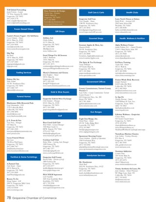 Toll Global Forwarding
Justin Ferreira - Export
747 Port America Pl., #400
Grapevine, TX 76051
(817) 424-1178
marc.yang@tollgroup.com
www.tollglobalforwarding.com
Cassie’s Frozen Yogurt - It’s Self-Serve
Cassie Uptmore - Owner
603 S. Main St., #302
Grapevine, TX 76051
(817) 410-4650
cassie@cassiesllc.com
www.cassiesfrozenyogurt.com
Hip Pop
Ben Bates
520 S. Main St., #205
Grapevine, TX 76051
(817) 527-4383
hippopsicle@gmail.com
hippoptx.com
Dalton Oil, Inc.
Mike Dalton
323 W. Northwest Hwy.
Grapevine, TX 76051
(817) 488-7107
daltonoil@verizon.net
Bluebonnet Hills Memorial Park
Greg Schoonmaker - GM
5725 Colleyville Blvd.
Colleyville, TX 76034
(817) 498-5894
mwelch@stei.com
www.bluebonnethills.com
J. E. Foust & Son
Tena Perez - Manager
523 Main St.
Grapevine, TX 76051
(817) 481-2525
tena.perez@dignitymemorial.com
www.jefoust.com
Lucas Funeral Home
Jim Lucas
700 West Wall Street
Grapevine, TX 76051
(817) 488-7567
jim@familyowned.net
www.lucasfuneralhomes.com
A Painted Tale
Edie Marler - Owner
422 S. Barton St.
Grapevine, TX 76051
(817) 251-4505
marl58suth@gmail.com
Rooms To Go
Khang Nguyen - GM
2905 E. Grapevine Mills Circle
Grapevine, TX 76051
(214) 513-8550
www.roomstogo.com
Ashlins, Ltd.
Debbie Kellum
413 S. Main St.
Grapevine, TX 76051
(817) 442-0400
dlkel@aol.com
www.Ashlins.com
Good Things For All Seasons
Sally C. Bultmann
334 S. Main St.
Grapevine, TX 76051
(817) 251-3673
contactus@goodthingsforallseasons.com
www.goodthingsforallseasons.com
Merry’s Christmas and Clowns
John Hodgkiss - Owner
309 S. Main St.
Grapevine, TX 76051
(817) 329-1431
jhodg39701@aol.com
www.merrychristmasandclowns.com
Grapevine Gold & Silver Exchange
Chris Kummer - Manager
818 S. Main St., #100
Grapevine, TX 76051
(817) 310-1088
grapevinegoldnsilver@gmail.com
Bear Creek Golf Club
Brad Dutler - General Manager
3500 Bear Creek Ct.
DFW Airport, TX 75261
(972) 615-7418
bdutler@eaglegolf.com
www.bearcreek-golf.com
Cowboys Golf Club
Robyn Mims - Catering Sales Manager
1600 Fairway Dr.
Grapevine, TX 76051
(817) 481-7277
rmims@eaglegolf.com
www.cowboysgolfclub.com
Grapevine Golf Course
Russell Pulley - Director of Golf
3800 Fairway Dr.
Grapevine, TX 76051
(817) 410-3377
rpulley@grapevinetexas.gov
www.grapevinegc.com
PGA TOUR Superstore
Curt Franklin
2241 East Southlake Blvd.
Southlake, TX 76092
(817) 722-5190
cfranklin@pgatss.com
www.pgatoursuperstore.com
Grapevine Golf Cars
Terry Hundley - Owner
1380 W. Northwest Hwy.
Grapevine, TX 76051
(817) 251-8032
terry@grapevinegolfcars.com
www.GrapevineGolfCars.com
Gourmet Apples & More, Inc.
Maureen Wolter
503 W. Northwest Hwy.
Grapevine, TX 76051
(817) 251-8000
Gourmet_Apples@hotmail.com
www.GourmetApples.com
The Spice & Tea Exchange
Nancy McBrayer
319 South Main St.
Grapevine, TX 76051
(817) 310-3066
grapevine@spiceandtea.com
www.spiceandtea.com
County Commissioner, Tarrant County
Precinct 3
Gary Fickes - County Commissioner, Tarrant
County Precinct 3
645 Grapevine Hwy., Ste. 200
Hurst, TX 76054
(817) 581-3600
ggfickes@tarrantcounty.com
www.tarrantcounty.com
Eagle Gun Range, Inc.
David Prince - Owner
491 W. Valley Ridge Blvd.
Lewisville, TX 75057
(972) 353-4867
info@eaglegunrangetx.net
www.eaglegunrangetx.com
Sportsman Shooting Center
Steven Giordano - Director of Operations
1960 Enchanted Way
Grapevine, TX 76051
(817) 310-8382
adam@SportsmanShootingCenter.com
www.sportsmanshootingcenter.com
Mr. Handyman
Mark Bush
2022 W. Northwest Hwy., #122
Grapevine, TX 76051
(817) 416-1000
mark_bush@mrhandyman.com
www.mrhandyman.com
Larry North Fitness at Solana
Kathy Welch - Assistant GM
2902 Sams School Rd.
Westlake, TX 76262
(817) 430-0038
kathy.welch@solanaclub.com
www.solanaclub.com
Alpha Wellness Center
Janelle Perkins, D.C. - Owner/President
1340 S. Main Street, Suite 305
Grapevine, TX 76051
(817) 251-9828
askawc@ymail.com
www.drjanelleperkins.com
EnTheos Training
Taylor Hill - Owner
501 E. Wall St.
Grapevine, TX 76051
(817) 583-9098
taylor@entheostraining.com
www.entheostraining.com
Fusion Whole Body Recovery
Jennifer Hartnett
6100 Colleyville Blvd.
Colleyville, TX 76034
(817) 442-9424
jen@fusionwbrecovery.com
www.fusionwbrecovery.com
Le Spa Fit
Daizha Petersma - Owner
1244 William D. Tate Ave.
Grapevine, Texas 76051
(682) 710-3063
daizhadenae@yahoo.com
www.lespafit.com
Lifetime Wellness - Grapevine
Chelsea Bartz
923 South Church Street
Grapevine, Tx 76051
(972) 529-8782
cbartz@lifetimewellness.us
www.lifetimewellness.us/
HealthandWellnessCoachingCenter.aspx
NutraEase/Kitchen Classics
Edie Gillette - Territory Directory
P.O. Box 8
Grapevine, TX 76099
(817) 481-5050
edie_gw@verizon.net
www.nutraease.com
Nutrition Addiction
Carmen Drew
250 North Main St.
Grapevine, TX 76051
(817) 421-6474
rdrew72@aol.com
www.nutritionaddiction.com
Trinity Aesthetics & Laser, PA
Janie Simmons - Owner/Physician
88 Village Lane, Suite 150
Colleyville, TX 76034
(817) 310-6624
drs@trinitymd.com
www.trinitymd.com
Stacy Furniture & Design
Dorian Sims - President
1900 S. Main St.
Grapevine, TX 76051
(817) 424-8800
bstacy@stacyfurniture.com
www.stacyfurniture.com
Frozen Dessert Shops
Fueling Services
Funeral Homes
Furniture & Home Furnishings
Gift Shops
Gold & Silver Buyers
Golf
Golf Cars & Carts
Gourmet Shops
Government Offices
Gun Ranges
Handyman Services
Health Clubs
Health, Wellness & Nutrition
78 Grapevine Chamber of Commerce
 
