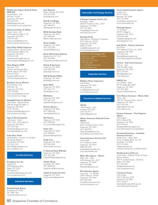Holiday Inn Express Hotel & Suites
DFW/GV
Susan Williams - GM
309 Hwy. 114 W.
Grapevine, TX 76051
(817) 442-5919
gm@hiegrapevine.com
www.hiexpress.com/grapevinetx
Homewood Suites by Hilton
Sorina Ventola - GM
2214 Grapevine Mills Cr. W.
Grapevine, TX 76051
(972) 691-2427
sorina.ventola@hilton.com
homewoodsuites3.hilton.com
Hyatt Place Dallas/Grapevine
Catherine Johnson - Director of Sales
2220 Grapevine Mills Cr. W.
Grapevine, TX 76051
(972) 691-1199
catherine.johnson@hyatt.com
www.hyattplacedallasgrapevine.com
Hyatt Regency DFW
Tim Dant - GM
2334 N. International Pkwy.
D/FW Airport, TX 75261
(972) 453-1234
doug.friess@hyatt.com
www.hyattregencydfw.com
Residence Inn by Marriott
Wray Weinrich - GM
2020 Hwy. 26
Grapevine, TX 76051
(972) 539-8989
wray.weinrich@marriott.com
www.marriott.com/dalgp
SpringHill Suites by Marriott
Stacie Colbert - Regional Director
2240 W. Grapevine Mills Cr.
Grapevine, TX 76051
(972) 724-5500
brooke.watkins@lodgestar.net
www.marriott.com/dalgv
Super 8 Hotel-Grapevine
Alex Kramer - Owner
250 E. Hwy. 114 at Main St.
Grapevine, TX 76051
(817) 329-7222
info@super8grapevine.com
www.super8grapevine.com
Value Place Hotel
David Johnston - Executive Vice President
306 Trophy Branch
Fort Worth, TX 76262
(817) 491-1118
dfw76262@valueplace.com
www.valueplace.com
Emergency Ice, Inc.
Donnell Toler
8700 Diplomacy Row
Dallas, TX 75247
(972) 988-0577
donnelltoler@emergencyice.com
www.emergencyice.com
David & Cindy Barnes
Southlake, TX 76092
(817) 488-7468
cindyrbarnes@verizon.net
Jack Bateman
Flower Mound, TX 75028
(972) 691-0420
jbatejr@yahoo.com
Karl & Lori Berger
Grapevine, TX 76051
(817) 488-9012
knlberger@verizon.net
Bill & Kathrine Brink
Grapevine, TX 76051
(817) 488-0407
bilthevol1@verizon.net
Rocky Gribble
Grapevine, TX 76051
(817) 416-1450
rockyg3495@aol.com
Becky McCutcheon Johnson
Bossier City, LA 71111
(817) 291-0206
beckyjohnson11@hotmail.com
Dennis & Jan Luers
Grapevine, TX 76051
(214) 202-8700
janluers@verizon.net
Duff & Patrick O’Dell
Grapevine, TX 76051
pdodell@verizon.net
Bruce Rider
Grapevine, TX 76051
(817) 481-7176
bwrider@juno.com
Bill Shirley
Grapevine, TX 76051
(817) 481-1619
captbillshirley@msn.com
Sharron Spencer
Grapevine, TX 76051
(817) 488-6168
smsstx@earthlink.net
Roy Stewart
Grapevine, TX 76051
(817) 988-6863
roy_stewart@peoplepc.com
Ginny Tice
Colleyville, TX 76034
(817) 498-0807
ginnytice@sbcglobal.net
Frank Tota
Grapevine, TX 76051
(817) 481-4052
frank.tota@verizon.net
C. Shane & Paula Wilbanks
Grapevine, TX 76051
(817) 481-4398
CShaneWilbanks@gmail.com
Charles Wood
Southlake, TX 76092
(817) 488-9078
mandcwood2@verizon.net
Charlie & Linda Van Zant
Grapevine, TX 76051
charlievanzant@gmail.com
A Prompt Computer Service, Inc.
Rick Boggs - Owner
2020 W. Northwest Hwy., #110
Grapevine, TX 76051
(817) 421-8647
rboggs@apcsTexas.com
www.apcsTexas.com
Bearings North
Mark Johnson - Marketing & Operations
925 S. Main St., #3234
Grapevine, TX 76051
(888) 675-5389
mark@bearingsnorth.com
www.bearingsnorth.com
BullsEye Home Inspections
Scott Walling
Grapevine, TX 76051
(817) 424-5445
scott@bullseyetexas.com
www.bullseyetexas.com
AFLAC
Arlan Hetterley - Agent
Lantana, TX 76226
(214) 356-9753
arhette46@gmail.com
Allstate Insurance/Edwards-Correa
Agency
Frank Correa
520 E. Northwest Hwy., #101
Grapevine, TX 76051
(817) 488-9798
frankcorrea@allstate.com
www.allstate.com/frankcorrea
Armor Insurance Services, LLC
Sarah Wright
611 S. Main St., #100
Grapevine, TX 76051
(888) 922-2789
sarahw@armorhealth.com
www.armorhealth.com
Blake Allen Agency - Allstate
Blake Allen - Owner
4100 Heritage Ave., #107
Grapevine, TX 76051
(817) 358-0480
blakeallen@allstate.com
Box Insurance Agency
Casey Hege - Vice President
1200 S. Main St., #1600
Grapevine, TX 76051
(817) 865-1801
Casey@boxinsurance.com
www.boxinsurance.com
Cavnar Smith Insurance Agency
Carolyn Lease
205 N. Oak St.
Roanoke, TX 76262
(817) 337-7844
carolyn@cavnarsmith.com
www.cavnarsmith.com
Darrough Agency
Vic Darrough
210 W. College St.
Grapevine, TX 76051
(817) 481-6003
vic@darroughagency.com
darroughagency.com
Jack Dortch - Farmers Insurance
Jack Dortch
1017 William D. Tate Ave., #109
Grapevine, TX 76051
(817) 481-1421
jdortch@farmersagent.com
www.farmersagent.com/JDortch
Ed Lair - State Farm Insurance
Ed Lair - Agent
2250 Pool Rd., #100
Grapevine, TX 76051
(817) 552-5247
Brenda@edlair.com
www.edlair.com
EMCO, Inc.
Eric Mattison - Owner
607 W. Dallas Rd., #400
Grapevine, TX 76051
(817) 891-2022
emattison1@hotmail.com
Farm Bureau Insurance - Marcia Allen
Marcia Allen
1001 W. Northwest Hwy., Suite F
Grapevine, TX 76051
(817) 329-2120
mallen1@txfb-ins.com
www.txfb-ins.com
Farmers Insurance - Tina Ferguson
Agency
Tina Ferguson
400 N. Main #106
Grapevine, TX 76051
(817) 993-0311
tpatrignani@farmersagent.com
www.farmersagent.com/tpatrignani
Goosehead Insurance - Southlake
Insurance Services
Jennifer Garza - Agency Owner
211 E. Southlake Blvd., Ste. 109
Southlake, TX 76092
(817) 915-2623
sis@goosehead.com
www.goosehead.com/southlake-branch
HealthcareAccessTX.com
Chad Farnum - Individual Health and Small
Business Insurance
4655 N. Central Expwy., 2nd Floor
Dallas, TX 75205
(817) 456-9917
chad@chadfarnum.com
www.jzainsurance.com
i Insurance Group
Chris Landon
1021 S. Main St., #102
Grapevine, TX 76051
(817) 310-6677
clandon@iInsuranceGroup.com
www.iInsuranceGroup.com
Ice Manufacturers
Individual Members
Information Technology Services
Inspection Services
Insurance & Related Services
80 Grapevine Chamber of Commerce
Buchanan Technologies, Inc.
Sally Dixon - Regional Vice President
1026 Texan Trail
Grapevine, TX 76051
(972) 869-3966
rvenable@buchanan.com
www.buchanan.com
 