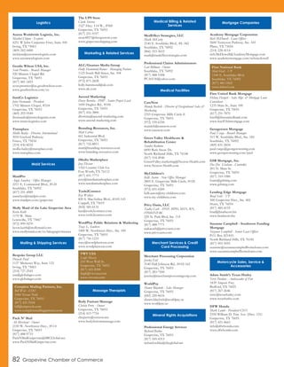 Axiom Worldwide Logistix, Inc.
Maribel Chijon - Exports
4251 W John Carpenter Frwy, Suite 100
Irving, TX 75063
(469) 242-4400
mchijon@axiomwwlogistix.com
www.axiomwwlogistix.com
Geodis Wilson USA, Inc.
Scott Prentice - Branch Manager
920 Minters Chapel Rd.
Grapevine, TX 76051
(817) 481-1855
scott.prentice@us.geodiswilson.com
www.geodiswilson.com/us
InstiCo Logistics
John Hernando - President
1702 Minters Chapel, #218
Grapevine, TX 76051
(469) 293-9549
jhernando@insticologistics.com
www.insticologistics.com
Transplace
Mollie Bailey - Director, International
3010 Gaylord Parkway
Frisco, TX 75034
(214) 436-8232
mollie.bailey@transplace.com
www.transplace.com
MaidPro
Angie Sanchez - Office Manager
2211 E. Continental Blvd., #120
Southlake, TX 76092
(817) 251-4989
asanchez@maidpro.com
www.maidpro.com/grapevine
Molly Maid of the Lake Grapevine Area
Kevin Keith
1170 W. Main
Lewisville, TX 75067
(972) 899-9270
kevin.keith@mollymaid.com
www.mollymaid.com/tx/lakegrapevinearea
Bespoke Group LLC
Divyesh Patel
1137 Michener Way, Suite 123
Irving, TX 75063
(214) 727-2545
usa@globalagco.com
www.globalagco.com
Pack N’ Mail
Ali Merchant - Owner
2150 W. Northwest Hwy., #114
Grapevine, TX 76051
(817) 488-9733
PackNMailGrapevine@SBCGlobal.net
www.PackNMailGrapevine.com
The UPS Store
Clark Stevens
1527 Hwy. 114 W., #500
Grapevine, TX 76051
(817) 251-9337
store4857@theupsstore.com
www.grapevineshipping.com
ALC/Gnames Media Group
Holly Hammond Romer - Managing Partner
1125 South Ball Street, Ste. 104
Grapevine, TX 76051
(972) 871-2828
holly.hammond@alc.com
www.alc.com
Ascend Marketing
Darcy Borutta - PMP - Senior Project Lead
1450 Hughes Rd., #106
Grapevine, TX 76051
(817) 416-3800
dborutta@ascend-marketing.com
www.ascend-marketing.com
Branding Resources, Inc.
Matt Carnes
661 Industrial Blvd.
Grapevine, TX 76051
(817) 722-8811
matt@branding-resources.com
www.branding-resources.com
iMedia Marketplace
Joey Dixson
1162 Country Club Ln.
Fort Worth, TX 76112
(817) 451-7773
joey@imediamarketplace.com
www.imediamarketplace.com
Tools2Connect
Kay Wallace
820 S. MacArthur Blvd., #105-143
Coppell, TX 75019
(818) 585-0131
kay@tools2connect.com
www.tools2connect.com
WordPlay Public Relations & Marketing
Tracy L. Southers
1400 W. Northwest Hwy., Ste. 100
Grapevine, TX 76051
(817) 756-1233
tracy@wordplaytexas.com
www.wordplaytexas.com
Body Fusions Massage
Christy Perry - Owner
Grapevine, TX 76051
(214) 415-7754
cleeperry@verizon.net
www.bodyfusionsmassage.com
MedEffect Strategies, LLC
Mark McCarty
2140 E. Southlake Blvd., #L-342
Southlake, TX 76092
(866) 553-3652
mark@medeffectstrategies.com
Professional Claims Administrators
Lori Billman - Owner
Southlake, TX 76092
(817) 488-5308
PCA0130@yahoo.com
CareNow
Mandy Bostick - Director of Occupational Sales &
Marketing
2355 Grapevine Mills Circle E
Grapevine, TX 76051
(972) 539-6330
mandyb@carenow.com
www.carenow.com
Green Valley Healthcare &
Rehabilitation Center
Sandra Redmon
6850 Rufe Snow Dr.
North Richland Hills, TX 76148
(817) 514-4940
GreenValley.marketing@Nexion-Health.com
www.Nexion-Health.com
MyChildren’s
Kelli Aaron - New Office Manager
2805 E. Grapevine Mills Circle, #120
Grapevine, TX 76051
(972) 691-0200
kelli.aaron@my-childrens.com
www.my-childrens.com
Privy Oasis, LLC
Taaka Cash - DNP, MPH, MSN, RN,
FPMHNP-BC
220 N. Park Blvd, Ste. 114
Grapevine, TX 76051
(817) 488-7771
taakacash@privyoasis.com
www.privyoasis.com
Merchant Processing Corporation
Jeremy Fail
2140 Hall Johnson Rd., #102-162
Grapevine, TX 76051
(817) 283-7500
jeremy@merchantprocessingcorp.com
WorldPay
Shawn Blaylock - Sales Manager
Grapevine, TX 76051
(682) 220-8616
shawn.blaylock@worldpay.us
www.worldpay.us
Professional Energy Services
Richard Robba
Grapevine, TX 76051
(817) 545-4313
richard.robba@sbcglobal.net
Academy Mortgage Corporation
Rich McDowell - Loan Officer
5600 Tennyson Parkway, Ste. 343
Plano, TX 75024
(214) 228-4114
rich.McDowell@AcademyMortgage.com
www.academymortgage.com/richmcdowell
First United Bank Mortgage
Helena Hargett - Sales Mgr. & Mortgage Loan
Consultant
1235 Main St., Suite 100
Grapevine, TX 76051
(817) 251-7870
kneff@firstunitedbank.com
www.kneff.fubmortgage.com
Georgetown Mortgage
Paul Vargo - Branch Manager
515 W. Southlake Blvd., Ste. 160
Southlake, TX 76092
(469) 831-2834
paul.vargo@georgetownmtg.com
www.georgetownmtg.com/paul
GSB Mortgage, Inc.
Dee Dee Graham - Controller
201 N. Main St.
Grapevine, TX 76051
(817) 310-1980
loans@gsbmtg.com
www.gsbmtg.com
Lending Edge Mortgage
Brad Scott - VP
500 Grapevine Hwy., Ste. 402
Hurst, TX 76054
(817) 485-4155
brad@bradscott.biz
www.bradscott.biz
Suzanne Campbell - Southwest Funding
Mortgage
Suzanne Campbell - Senior Loan Officer
P.O. Box 821410
North Richland Hills, TX 76182
(817) 903-5055
suzanne@suzannecampbellhomeloans.com
www.suzannecampbellhomeloans.com
Adam Smith’s Texas Harley
Terry Purdom - Ambassador of Fun
1839 Airport Fwy.
Bedford, TX 76021
(817) 267-2646
terry@texasharley.com
www.texasharley.com
DFW Honda
Mark Lamb - President/CEO
2350 William D. Tate Ave. (Hwy. 121)
Grapevine, TX 76051
(817) 421-4663
info@dfwhonda.com
www.dfwhonda.com
First National Bank
Matt Hall - VP
1540 E. Southlake Blvd.
Southlake, TX 76092
(817) 481-0562
www.fnbwf.com
VWV USA
Leigh Massey
210 West Wall St.
Grapevine, TX 76051
(817) 421-8300
leigh@vwvusa.com
www.vwvusa.com
Complete Mailing Partners, Inc.
Bill Weir - COO
1060 Texan Trail
Grapevine, TX 76051
(817) 421-9164
bill@cmptools.com
www.completemailingpartners.com
Maid Services
Mailing & Shipping Services
Marketing & Related Services
Massage Therapists
Medical Billing & Related
Services
Medical Facilities
Merchant Services & Credit
Card Processing
Mineral Rights Acquisitions
Mortgage Companies
Motorcycle Sales, Service &
Accessories
82 Grapevine Chamber of Commerce
Logistics
 