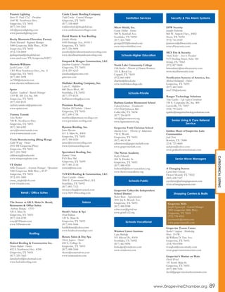 Passion Lighting
Bruce D. Paul, CLC - President
1649 W. Northwest Hwy.
Grapevine, TX 76051
(817) 310-3261
info@passionlighting.com
www.passionlighting.com
Rocky Mountain Chocolate Factory
Darla Maxwell - Regional Manager
3000 Grapevine Mills Pkwy., #258
Grapevine, TX 76051
(972) 724-6868
pjslingerland@sbcglobal.net
www.rmcf.com/TX/Grapevine50307/
Sherwin-Williams
Jacob Garner - GM
1303 West Northwest Hwy., Ste. A
Grapevine, TX 76051
(817) 481-5494
sw7080@sherwin.com
www.sherwin-williams.com
Sprint
Zachary Sandoval - Branch Manager
1319 W. SH 114, Ste. 300
Grapevine, TX 76051
(817) 442-8101
zachary.sandoval@sprint.com
www.sprint.com
Tommy Tamale
Steve Barker
708 W. Northwest Hwy.
Grapevine, TX 76051
(817) 360-6385
steve@tommytamale.com
www.tommytamale.com
Toula Manufacturing (Ming Wang)
Eddie Wang - Owner
2551 SW Grapevine Pkwy.
Grapevine, TX 76051
(817) 251-7802
eddiewang@toula.com
www.mingwangknits.com
VF Outlet
Mike Hannasch - Assistant Manager - Operations
3000 Grapevine Mills Pkwy., #127
Grapevine, TX 76051
(972) 691-3400
carrie_ziegler@vfc.com
www.vfoutlet.com
The Source at 520 S. Main St. Retail,
Restaurant & Office Suites
Anthony Bologna - COO
520 S. Main St.
Grapevine, TX 76051
(817) 224-2350
tony@520main.com
www.520main.com
Buford Roofing & Construction Inc.
Maury Buford - Owner
402 E Northwest Hwy. #200
Grapevine, TX 76051
(817) 329-7663
danabuford@rocketmail.com
www.bufordroofing.com
Castle Classic Roofing Company
Todd Crosby - General Manager
Grapevine, TX 76051
(817) 528-4669
toddcrosbylc@sbcglobal.net
www.castleclassicroofingco.com
David Martin & Son Roofing
Jennifer Martin
4100 Heritage Ave., #105-1
Grapevine, TX 76051
(817) 236-9898
jennifer@davidmartinandsonroofing.com
www.davidmartinandsonroofing.com
Gaspard & Morgan Construction, LLC
Jonathan Gaspard - President
Grapevine, TX 76051
(214) 295-6213
jonathan@gmconst.com
gmconst.com
Huffaker Roofing Company, Inc.
Larry E. Huffaker
880 Davis Blvd., #C
Southlake, TX 76092
(817) 379-6533
huffakerroofing@aol.com
Premium Roofing
Matthew McNicholas - Owner
Grapevine, TX 76051
(817) 690-1754
matthew@premium-roofing.com
www.premium-roofing.com
Ryerson Roofing, Inc.
James Ryerson
611 S. Main St., #400
Grapevine, TX 76051
(817) 308-0220
james@ryersonroofing.com
www.ryersonroofing.com
Specialized Roofing, Inc.
Ramon Urreta
P.O. Box 966
Grapevine, TX 76099
(817) 481-2116
rurreta@msn.com
TriVAN Roofing & Construction, LLC
Dave Custable - Owner
2000 E. Continental Blvd., #A
Southlake, TX 76092
(817) 891-7313
trivanroofing@trivanweb.com
www.TriVANroofing.com
Heidi’s Salon & Spa
Heidi Kilman
120 N. Main St.
Grapevine, TX 76051
(817) 416-5666
heidikilman@yahoo.com
www.heidissalonandspa.com
Renata Salon & Day Spa
Sherry Jaquess - Owner
224 E. College St.
Grapevine, TX 76051
(817) 488-3444
sherry@renatasalons.com
www.renatasalons.com
Micro Shield, Inc.
George Dalton - Owner
500 N. Kimball Ave.
Southlake, TX 76092
(817) 421-7800
georged202@hotmail.com
www.microshieldinc.com
North Lake Community College
Ella Barber - Director of Human Resources
101 S. Royal Ln.
Coppell, TX 75019
(972) 860-4400
ebarber@dcccd.edu
www.northlakecollege.edu
Barbara Gordon Montessori School
Edward Jackson - Headmaster
1513 Hall-Johnson Rd.
Colleyville, TX 76034
(817) 354-6670
info@bgmontessori.org
www.bgmontessori.org
Grapevine Faith Christian School
Marion Greer - Director of Admissions
730 E. Worth
Grapevine, TX 76051
(817) 442-9144
admissions@grapevinefaith.com
www.grapevinefaith.com
The Novus Academy
Kathy Edwards
204 N. Dooley St.
Grapevine, TX 76051
(817) 488-4555
kedwards@thenovusacademy.org
www.thenovusacademy.org
Grapevine Colleyville Independent
School District
Robin Ryan - Superintendent
3051 Ira E. Woods Ave.
Grapevine, TX 76051
(817) 488-9588
robin.ryan@gcisd.net
www.gcisd-k12.org
Windsor Career Institute
Lana Rutledge
551 Silicon Dr., #100
Southlake, TX 76092
(817) 442-9696
lrutledge@windsorci.com
www.windsorci.com
DFW Security
Jennifer Patterson
860 W. Airport Frwy., #402
Hurst, TX 76054
(972) 741-9169
jpatterson@dfwsecurity.com
www.dfwsecurity.com
MCS Fire & Security
Sheryl Keller - Asst to President
9155 Sterling Street, Suite 160
Irving, TX 75063
(972) 827-9600
bmcnabney@mcsfiresecurity.com
www.mcsfiresecurity.com
Notification Systems of America, Inc.
Michael Richmond - Owner
Grapevine, TX 76051
(817) 442-5442
nsa1745@aol.com
Ranger Technology Solutions
Tina Galske - Life Safety Consultant
530 E. Corporate Dr., Ste. 400
Lewisville, TX 75057
(954) 793-6435
tgalske@rangertechnologysolutions.com
Golden Heart of Grapevine Lake
Communities
Jack Pena
Rowlett, TX 75088
(214) 725-4660
jackpena@yahoo.com
www.goldenheartseniorcare.com
A Changing Season
CarolAnne Crossan
Flower Mound, TX 75022
(469) 628-7447
carolanne@achangingseason.com
www.achangingseason.com
Grapevine Towne Center
Rachel Vaughan - Marketing
Hwy. 114 W.
@ William D. Tate Ave.
Grapevine, TX 76051
(214) 954-0300
rvaughan@cencorrealty.com
www.grapevinetownecenter.com
Grapevine’s Market on Main
David Wood
337 South Main St.
Grapevine, TX 76051
(817) 488-7656
david@grapevinesmarketonmain.com
Grapevine Mills
Joseph Szymaszek - General Manager
3000 Grapevine Mills Pkwy.
Grapevine, TX 76051
(972) 724-4910
jszymaszek@simon.com
www.grapevinemills.com
Retail / Office Suites
Roofing
Salons
Sanitation Services
Schools-Higher Education
Schools-Private
Schools-Public
Schools-Vocational
Security & Fire Alarm Systems
Senior Living & Care Referral
Service
Senior Move Managers
Shopping Centers & Malls
www.GrapevineChamber.org 89
CATEGORICALLISTING
 