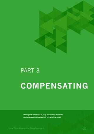 20Law Firm Associate Development
Does your firm want to stay around for a while?
A competent compensation system is a must.
PART 3
COMPENSATING
 