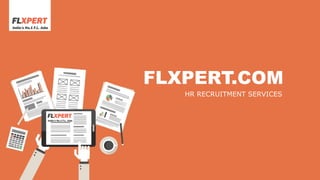 FLXPERT.COM
HR RECRUITMENT SERVICES
 