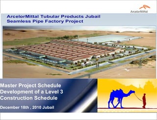 1
December 18th , 2010 Jubail
Master Project Schedule
Development of a Level 3
Construction Schedule
 