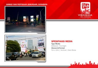 AHMAD YANI PERTIGAAN JEMURSARI, SURABAYA
SPESIFIKASI MEDIA
Type Media
Billboard : Frontlight
Ukuran & Format
5m x 10m | Vertical | Satu Muka
 