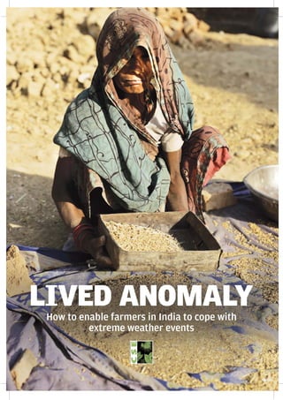 LIVED ANOMALY
How to enable farmers in India to cope with
extreme weather events
 
