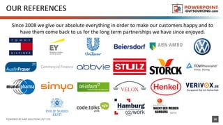 OUR REFERENCES
Since 2008 we give our absolute everything in order to make our customers happy and to
have them come back to us for the long term partnerships we have since enjoyed.
POWERED BY ABKI SOLUTIONS PVT LTD 20
 