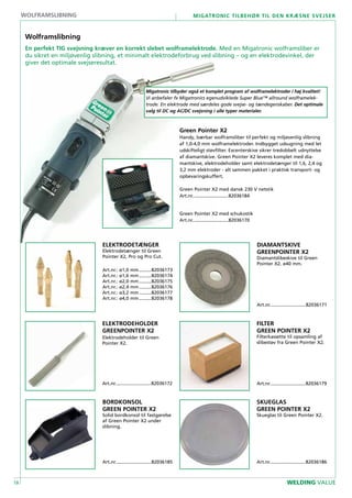 18
Migatronic tilbehør til den kræsne svejser
WELDING VALUE
FILTER
GREEN POINTER X2
Filterkassette til opsamling af
slibestøv fra Green Pointer X2.
Art.nr............................82036179
DIAMANTSKIVE
GREENPOINTER X2
Diamantslibeskive til Green
Pointer X2. ø40 mm.
Art.nr............................82036171
Elektrodetænger
Elektrodetænger til Green
Pointer X2, Pro og Pro Cut.
Art.nr.: ø1,0 mm..........82036173
Art.nr.: ø1,6 mm..........82036174
Art.nr.: ø2,0 mm..........82036175
Art.nr.: ø2,4 mm..........82036176
Art.nr.: ø3,2 mm..........82036177
Art.nr.: ø4,0 mm..........82036178
ELEKTRODEHOLDER
GREENPOINTER X2
Elektrodeholder til Green
Pointer X2.
Art.nr............................82036172
Green Pointer X2
Handy, bærbar wolframsliber til perfekt og miljøvenlig slibning
af 1,0-4,0 mm wolframelektroder. Indbygget udsugning med let
udskifteligt støvfilter. Excenterskive sikrer tredobbelt udnyttelse
af diamantskive. Green Pointer X2 leveres komplet med dia-
mantskive, elektrodeholder samt elektrodetænger til 1,6, 2,4 og
3,2 mm elektroder - alt sammen pakket i praktisk transport- og
opbevaringskuffert.
Green Pointer X2 med dansk 230 V netstik
Art.nr............................82036184
Green Pointer X2 med schukostik
Art.nr............................82036170
SKUEGLAS
GREEN POINTER X2
Skueglas til Green Pointer X2.
Art.nr............................82036186
BORDKONSOL
GREEN POINTER X2
Solid bordkonsol til fastgørelse
af Green Pointer X2 under
slibning.
Art.nr............................82036185
wolframslibning
Wolframslibning
En perfekt TIG svejsning kræver en korrekt slebet wolframelektrode. Med en Migatronic wolframsliber er
du sikret en miljøvenlig slibning, et minimalt elektrodeforbrug ved slibning – og en elektrodevinkel, der
giver det optimale svejseresultat.
Migatronic tilbyder også et komplet program af wolframelektroder i høj kvalitet!
Vi anbefaler fx Migatronics egenudviklede Super Blue™ allround wolframelek-
trode. En elektrode med særdeles gode svejse- og tændegenskaber. Det optimale
valg til DC og AC/DC svejsning i alle typer materialer.
 
