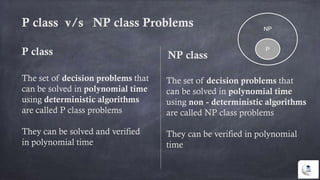 Webinar : P, NP, NP-Hard , NP - Complete problems | PPTX