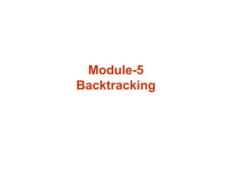 Module-5
Backtracking
 