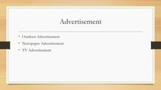Advertisement
• Outdoor Advertisement
• Newspaper Advertisement
• TV Advertisement
 