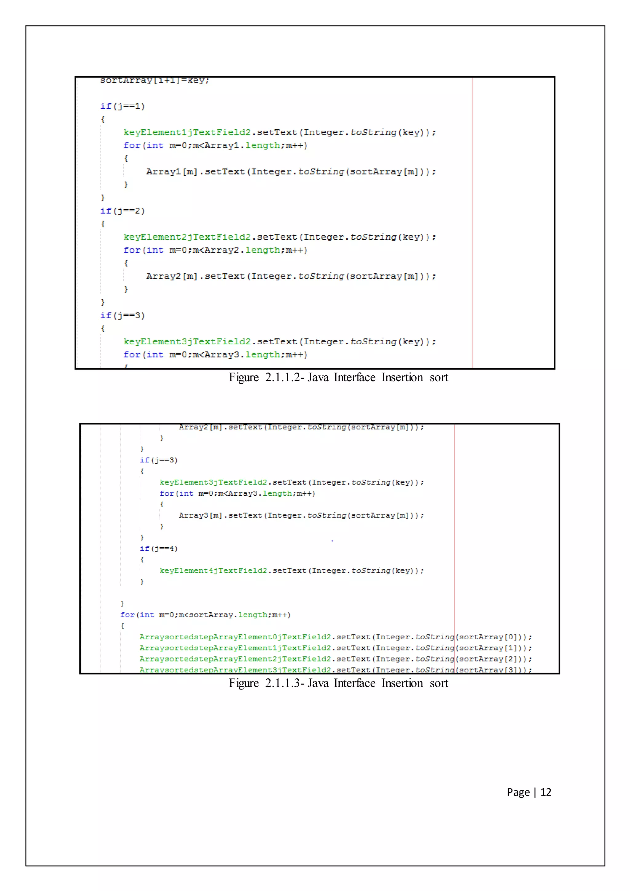 Page | 12
Figure 2.1.1.2- Java Interface Insertion sort
Figure 2.1.1.3- Java Interface Insertion sort
 