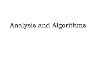 Analysis and Algorithms
 
