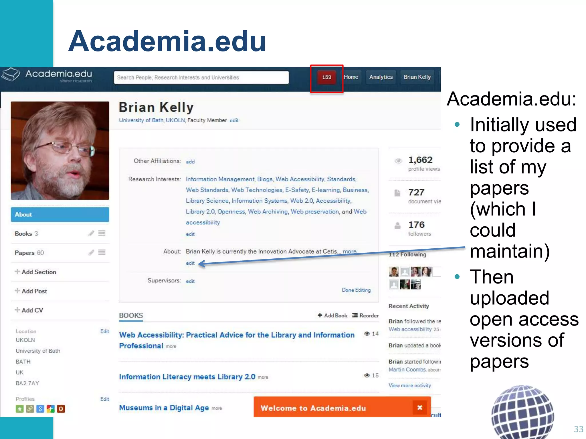 Academia.edu
Academia.edu:
• Initially used
to provide a
list of my
papers
(which I
could
maintain)
• Then
uploaded
open access
versions of
papers

33

 