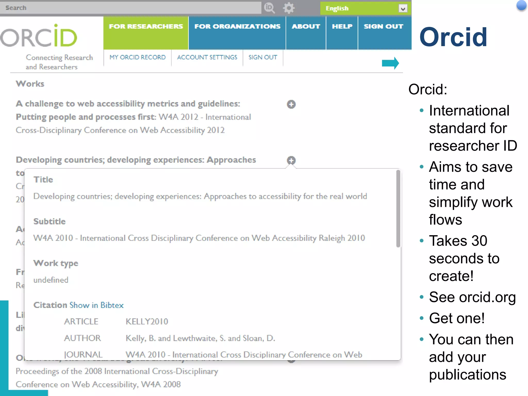 Examples

Orcid
Orcid:
• International
standard for
researcher ID
• Aims to save
time and
simplify work
flows
• Takes 30
seconds to
create!
• See orcid.org
• Get one!
• You can then
add your
publications
36

 
