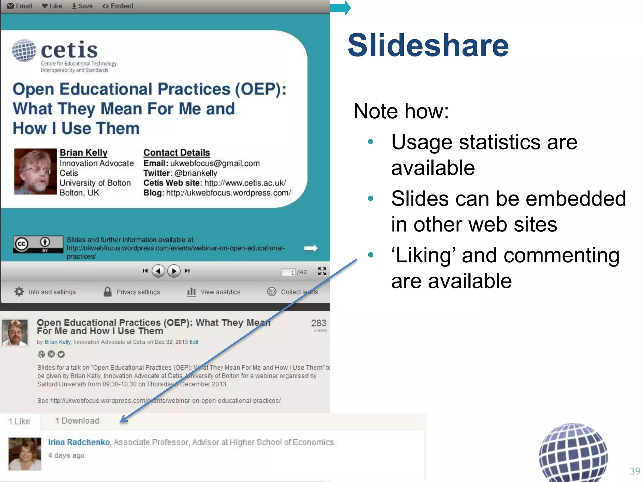 Slideshare
Note how:
• Usage statistics are
available
• Slides can be embedded
in other web sites
• „Liking‟ and commenting
are available

39

 