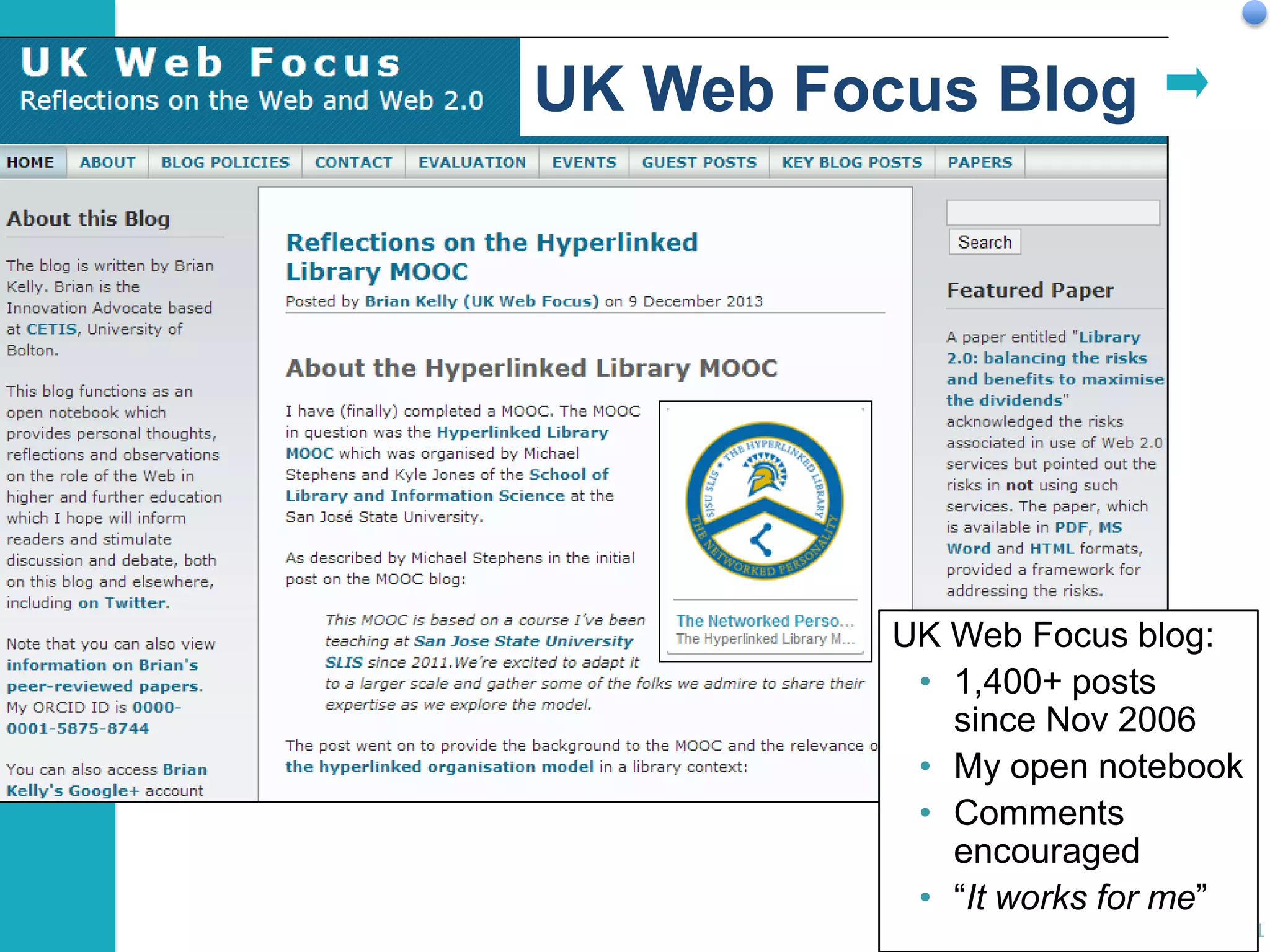 Examples

UK Web Focus Blog

UK Web Focus blog:
• 1,400+ posts
since Nov 2006
• My open notebook
• Comments
encouraged
• “It works for me”
41

 