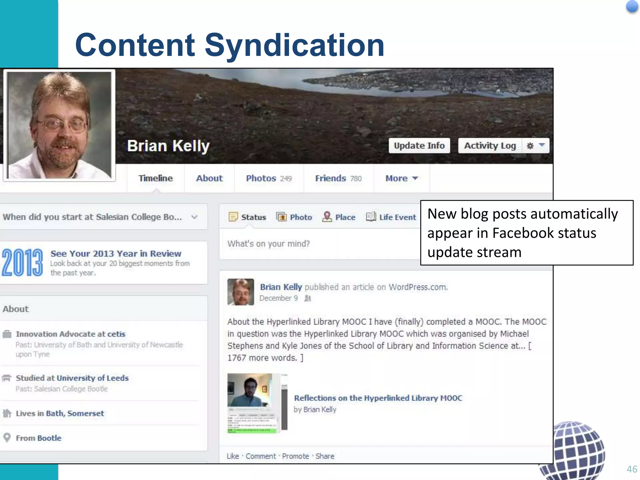 Content Syndication

New blog posts automatically
appear in Facebook status
update stream

46

 