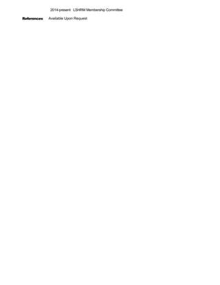 2014-present LSHRM Membership Committee
References Available Upon Request
 