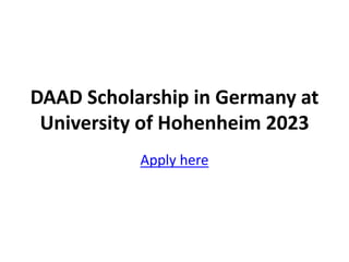 DAAD Scholarship in Germany at
University of Hohenheim 2023
Apply here
 