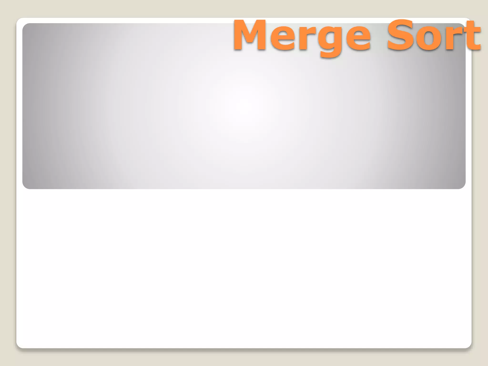 Merge Sort
 