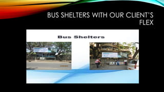 BUS SHELTERS WITH OUR CLIENT’S
FLEX
 