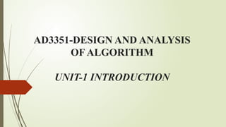AD3351-DESIGN AND ANALYSIS
OF ALGORITHM
UNIT-1 INTRODUCTION
 