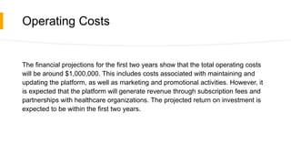 Operating Costs
The financial projections for the first two years show that the total operating costs
will be around $1,00...