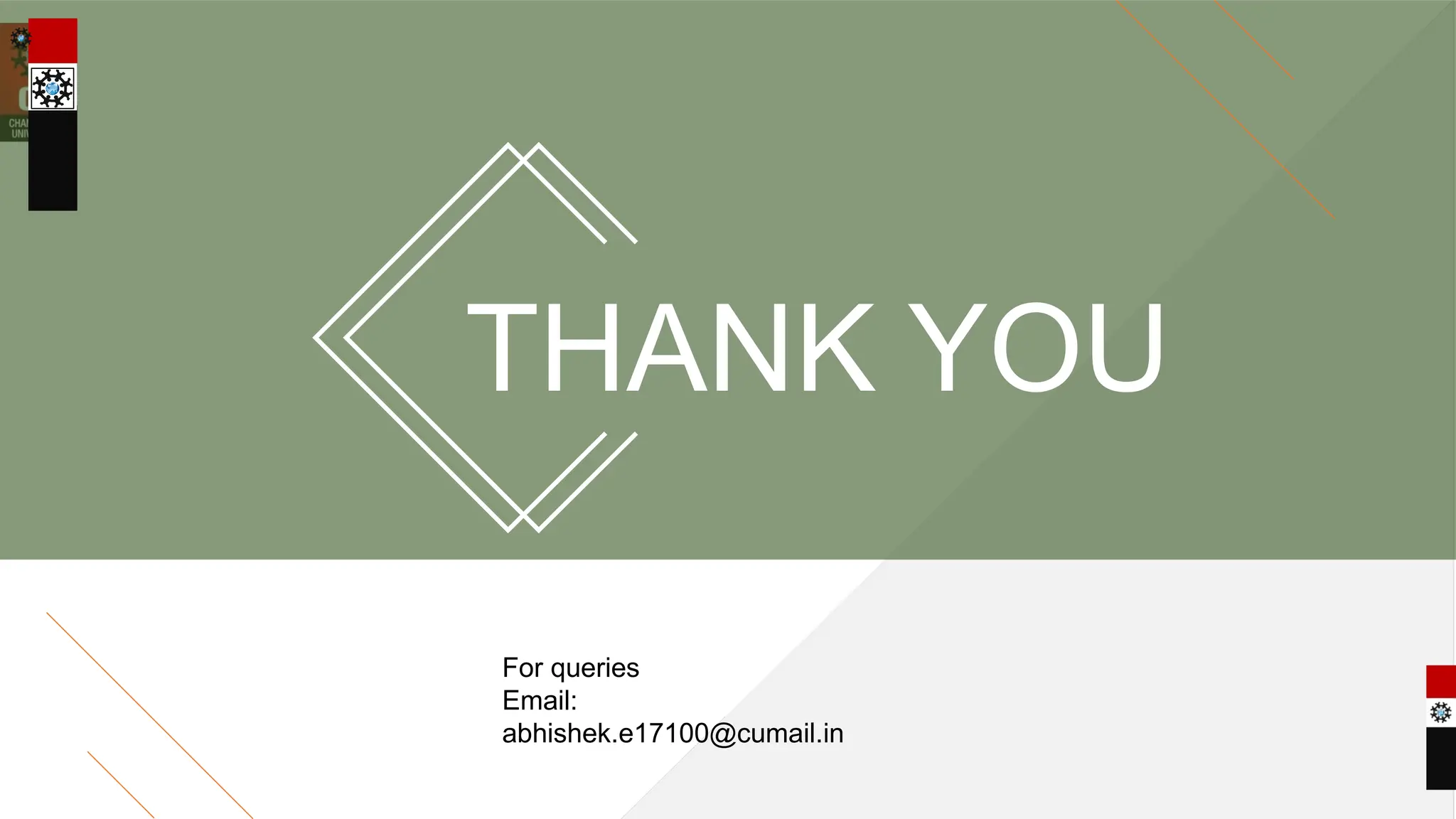 THANK YOU
For queries
Email:
abhishek.e17100@cumail.in
 