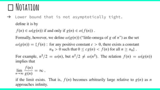 Notation
➔ Lower bound that is not asymptotically tight.
 