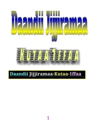 1
Daandii Jijjiramaa-Kutaa-1ffaa
 