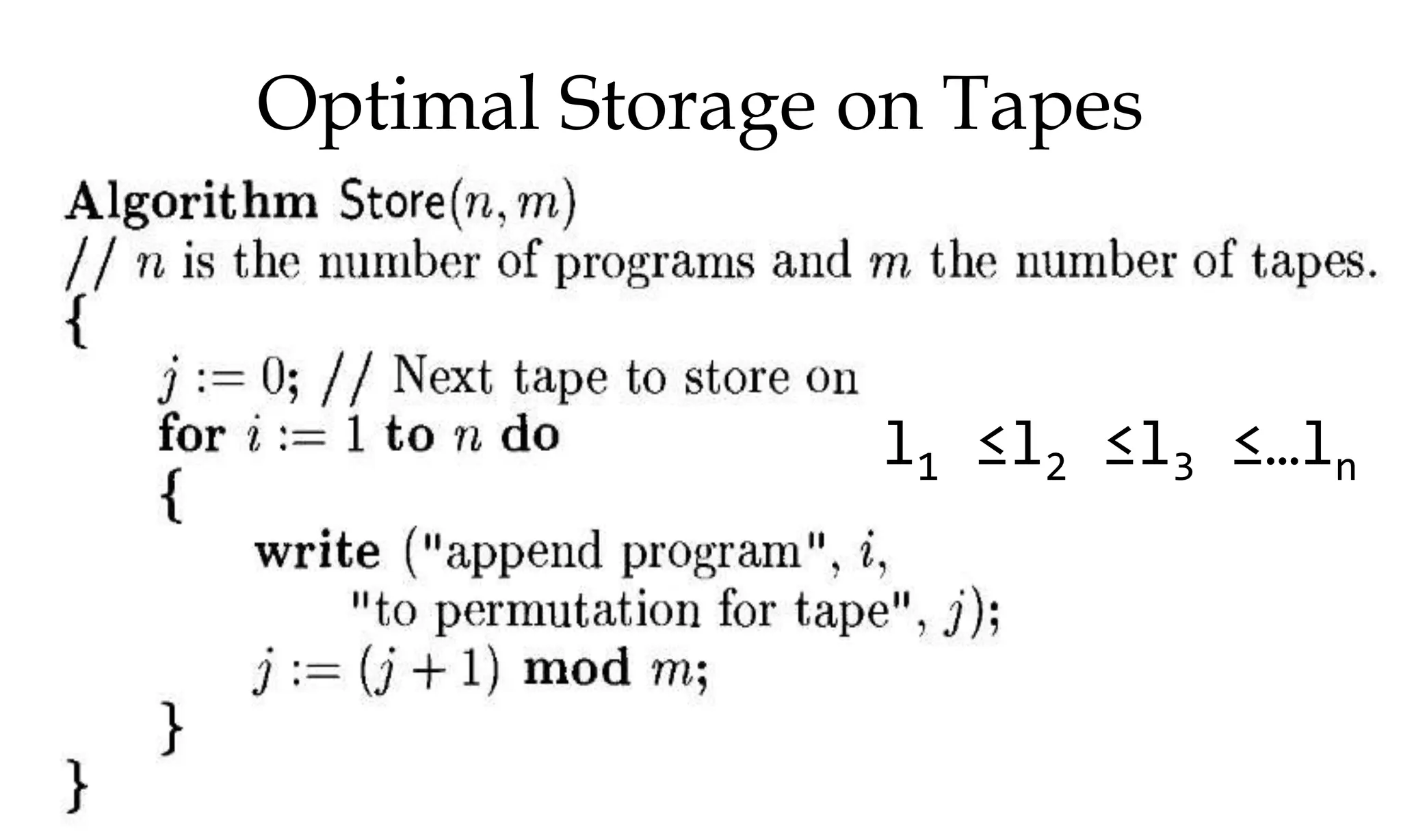 Optimal Storage on Tapes l1 ≤l2 ≤l3 ≤…ln 