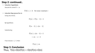 Step 2: continued..
Step 3: Conclusion
Thus, T(n)=O(n)T(n) = O(n)T(n)=O(n)
 