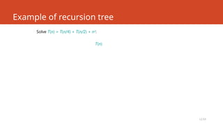 L2.53
Example of recursion tree
T(n)
Solve T(n) = T(n/4) + T(n/2) + n2
:
 