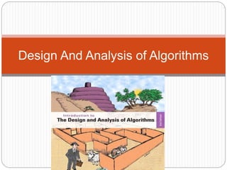Design And Analysis of Algorithms
 