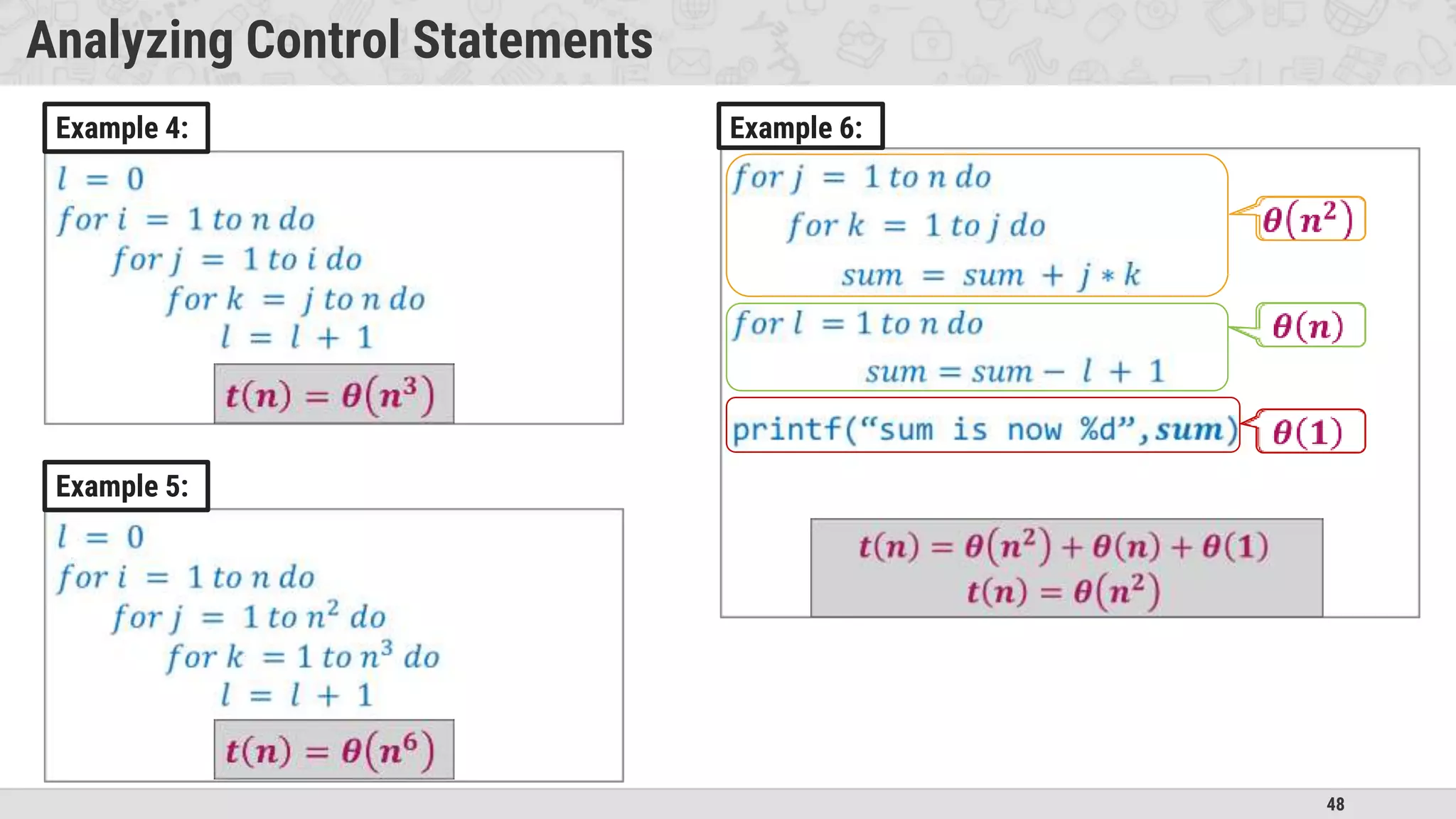48
Analyzing Control Statements
Example 6:
Example 4:
Example 5:
 