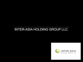 INTER-ASIA HOLDING GROUP LLC.
 
