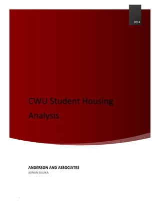 .
CWU Student Housing
Analysis
2014
ANDERSON AND ASSOCIATES
ADNAN SALAKA
 