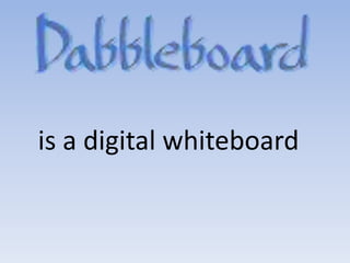 is a digital whiteboard
 