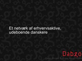 Et netværk af erhvervsaktive, udeboende danskere 