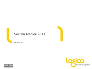 Sociala Medier 2011

Var står vi?
 