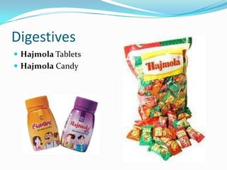 Digestives
 Hajmola Tablets
 Hajmola Candy
 