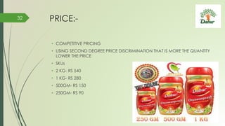 PRICE:-
• COMPETITIVE PRICING
• USING SECOND DEGREE PRICE DISCRIMINATION THAT IS MORE THE QUANTITY
LOWER THE PRICE
• SKUs
• 2 KG- RS 540
• 1 KG- RS 280
• 500GM- RS 150
• 250GM- RS 90
32
 