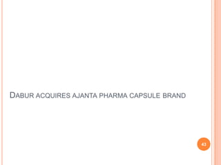 DABUR ACQUIRES AJANTA PHARMA CAPSULE BRAND




                                             43
 
