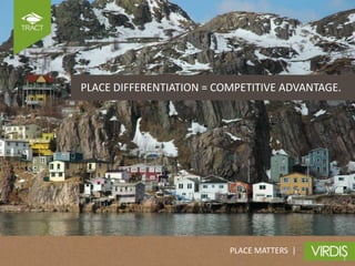 PLACE DIFFERENTIATION = COMPETITIVE ADVANTAGE.




                          PLACE MATTERS |
 
