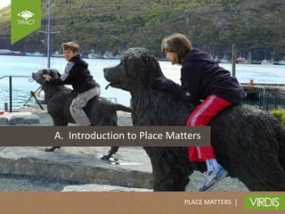 A. Introduction to Place Matters




                            PLACE MATTERS |
 