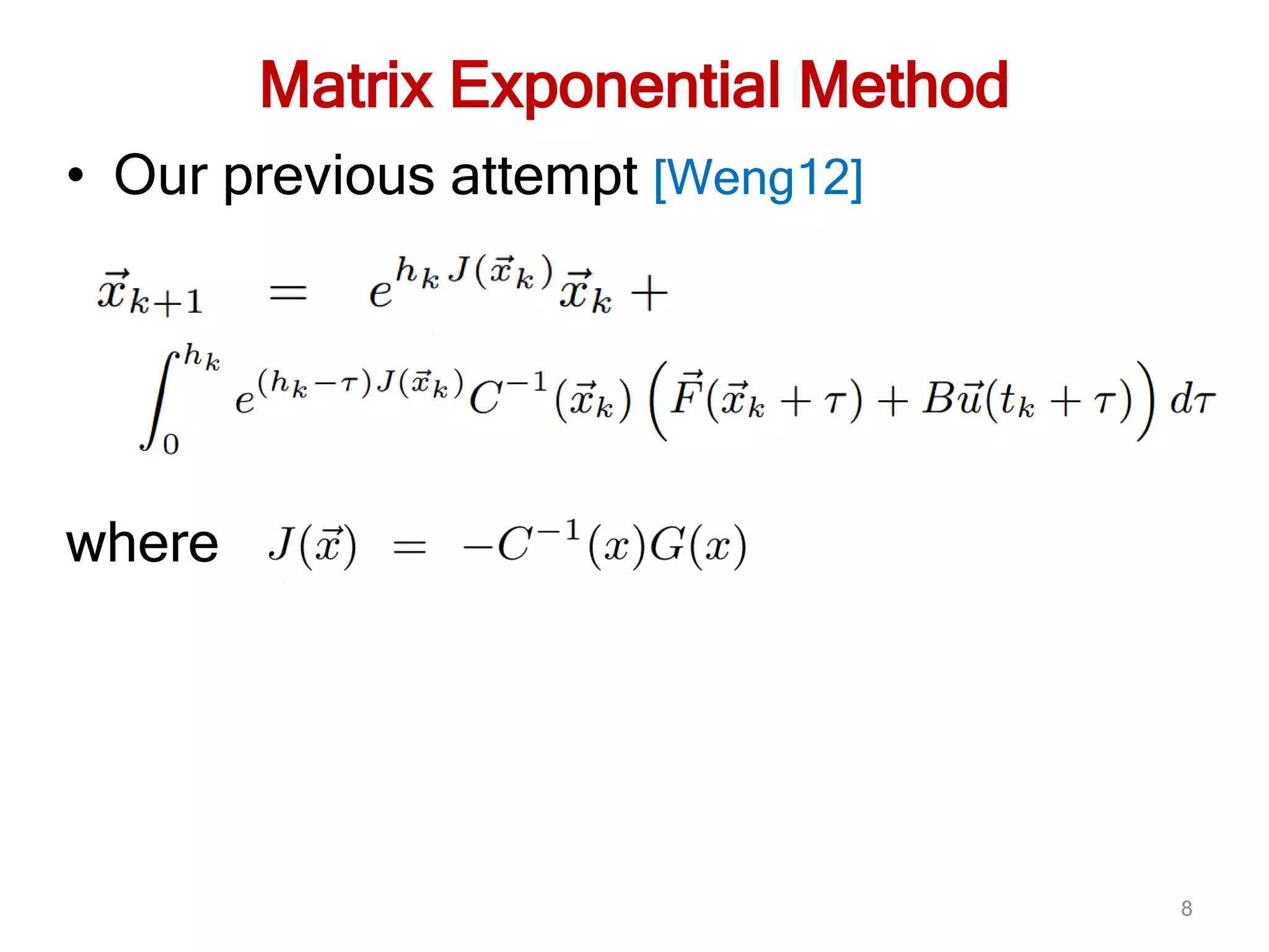 Matrix Exponential Method
• Our previous attempt [Weng12]
where
8
 