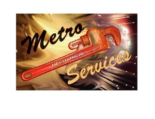 Metro
Metro
Services
Services
ServicesM
ECHANICAL
 
